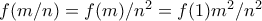 f(m/n) = f(m)/n^2 = f(1)m^2/n^2