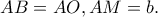 AB=AO, AM=b.
