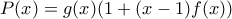P(x)=g(x)(1+(x-1)f(x))