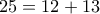 25=12+13
