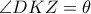 \angle DKZ= \theta \angle DKZ= \theta