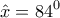 \displaystyle{\hat x = {84^0}}