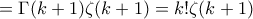 =\Gamma(k+1)\zeta(k+1)=k!\zeta(k+1) =\Gamma(k+1)\zeta(k+1)=k!\zeta(k+1)