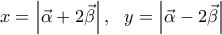 \displaystyle x=\left|\vec{\alpha } +2\vec{\beta }\right|,\ \ y=\left|\vec{\alpha } -2\vec{\beta }\right|