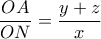 \displaystyle{\frac{{OA}}{{ON}} = \frac{{y + z}}{x}}