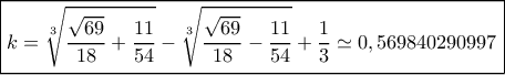 \boxed{k = \sqrt[3]{{\frac{{\sqrt {69} }}{{18}} + \frac{{11}}{{54}}}} - \sqrt[3]{{\frac{{\sqrt {69} }}{{18}} - \frac{{11}}{{54}}}} + \frac{1}{3} \simeq 0,569840290997}