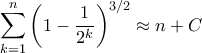  \displaystyle \sum_{k=1}^n\left (1-\dfrac{1}{2^k}\right )^{3/2} \approx n+C