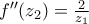 {f}''(z_2)=\frac{2}{z_1}