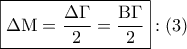 \boxed{\Delta {\rm M} = \dfrac{{\Delta \Gamma }}{2} = \dfrac{{{\rm B}\Gamma }}{2}}:\left( 3 \right)