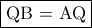 \fbox{QB = AQ}