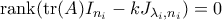 \mathrm{rank}(\mathrm{tr}(A)I_{n_i} - kJ_{\lambda_i,n_i}) = 0
