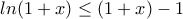 \displaystyle{ln(1+x)\le (1+x)-1}