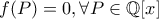 f(P)=0 , \forall P\in\mathbb{Q}[x]