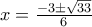 x=\frac{-3\pm \sqrt{33}}{6}