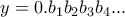 y = 0.b_1b_2b_3b_4 . . . y = 0.b_1b_2b_3b_4 . . .