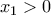 x_1 > 0