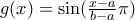 g(x)=\sin (\frac{x-a}{b-a}\pi )