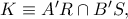 K\equiv A^{\prime}R\cap B^{\prime}S,