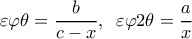  \displaystyle \varepsilon \varphi \theta  = \frac{b}{{c - x}},\;\;\varepsilon \varphi 2\theta  = \frac{a}{x}