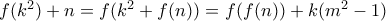 f(k^2) + n = f(k^2 + f(n)) = f(f(n)) + k(m^2 - 1)