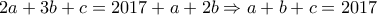 2a+3b+c=2017+a+2b \Rightarrow a+b+c=2017
