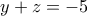 y+z=-5