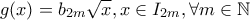 g(x) = b_{2m}\sqrt{x}, x \in I_{2m},  \forall m \in \mathbb{N}