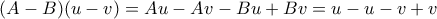 (A-B)(u-v) = Au-Av-Bu+Bv = u-u-v+v