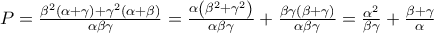 P = \frac{{\beta ^2 \left( {\alpha  + \gamma } \right) + \gamma ^2 \left( {\alpha  + \beta } \right)}}{{\alpha \beta \gamma }} = \frac{{\alpha \left( {\beta ^2  + \gamma ^2 } \right)}}{{\alpha \beta \gamma }} + \frac{{\beta \gamma \left( {\beta  + \gamma } \right)}}{{\alpha \beta \gamma }} = \frac{{\alpha ^2 }}{{\beta \gamma }} + \frac{{\beta  + \gamma }}{\alpha }