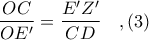 \displaystyle \frac{OC}{OE'} = \frac{E'Z'}{CD}\ \ \ ,(3)