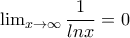 \lim_{x\rightarrow \infty }\dfrac{1}{lnx}=0