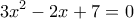 \displaystyle{3x^2-2x+7=0}