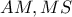 AM,MS