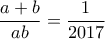 \displaystyle{\dfrac{a+b}{ab}=\dfrac{1}{2017}