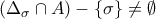 \displaystyle{\left( {{\Delta _\sigma } \cap A} \right) - \left\{ \sigma \right\} \ne \emptyset } \displaystyle{\left( {{\Delta _\sigma } \cap A} \right) - \left\{ \sigma \right\} \ne \emptyset }