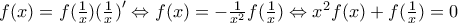 f(x)=f(\frac{1}{x})(\frac{1}{x}{)}'\Leftrightarrow f(x)=-\frac{1}{{{x}^{2}}}f(\frac{1}{x})\Leftrightarrow {{x}^{2}}f(x)+f(\frac{1}{x})=0
