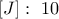 \left[J\right]: ~10