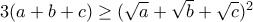 3(a+b+c) \ge (\sqrt{a}+\sqrt{b}+\sqrt{c})^2