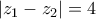\left|z_{1}-z_{2} \right|=4