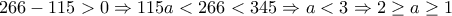 266-115>0 \Rightarrow 115a<266<345 \Rightarrow a<3 \Rightarrow 2 \ge a \ge 1