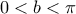 0<b<\pi