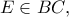 E\in BC,