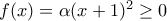 f(x)=\alpha(x+1)^2\geq0