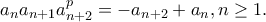a_na_{n+1}a_{n+2}^{p}=-a_{n+2}+a_n,n\geq 1.