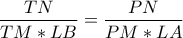 \displaystyle \frac{TN}{TM*LB}=\frac{PN}{PM*LA}
