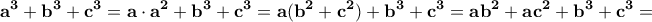 \displaystyle \bf{a^3+b^3+c^3=a\cdot a^2+b^3+c^3=a(b^2+c^2)+b^3+c^3=ab^2+ac^2+b^3+c^3=