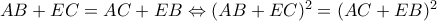 AB+EC=AC+EB\Leftrightarrow (AB+EC)^2=(AC+EB)^2