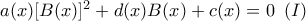 a(x) [B(x)]^2+d(x) B(x)+c(x)=0\,\,\,(I)\,