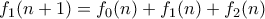 f_1(n+1) = f_0(n) + f_1(n) + f_2(n) f_1(n+1) = f_0(n) + f_1(n) + f_2(n)
