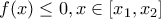 f(x)\leq 0 , x \in[x_{1} , x_{2}}]